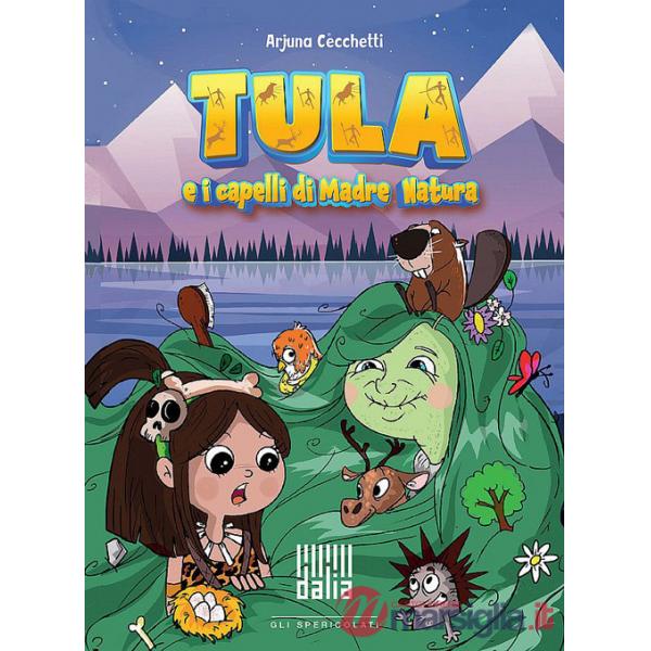 Tula e i capelli di Madre Natura. Ediz. illustrata