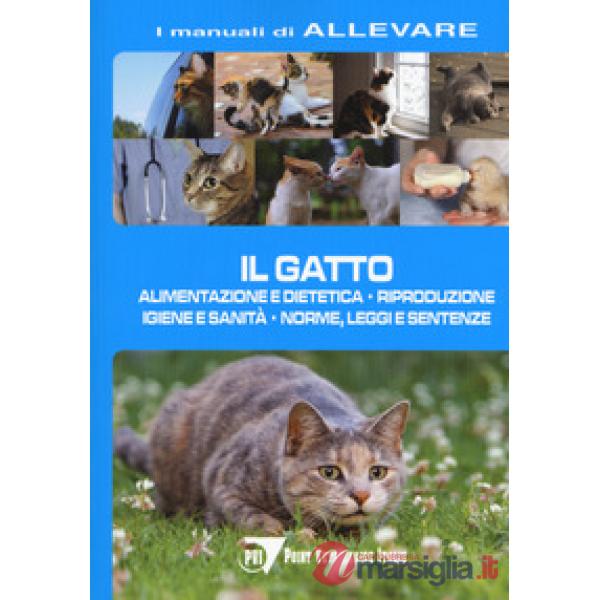 Gatto. Alimentazione e dietetica. Riproduzione igiene e sanità, norme, leggi e s