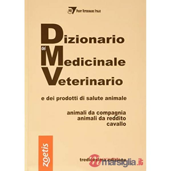 Dizionario del medicinale veterinario e dei prodotti di salute animale. Animali da compagnia, animali da reddito, cavallo