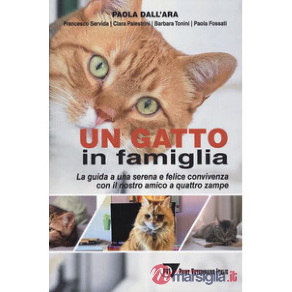 Gatto in famiglia. La guida a una serena e felice convivenza con il nostro amico a quattro zampe (Un)
