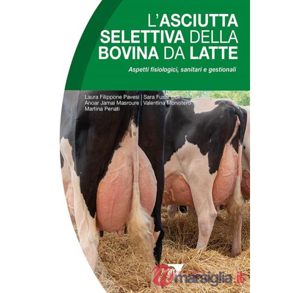 Asciutta selettiva della bovina da latte. Aspetti fisiologici, sanitari e gestionali (L')