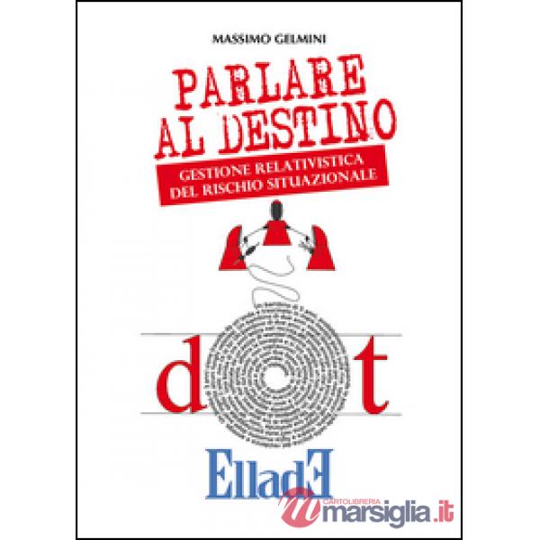 Parlare al destino. Gestione relativistica del rischio situazionale