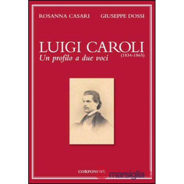 Luigi Caroli (1834-1865). Un profilo a due voci