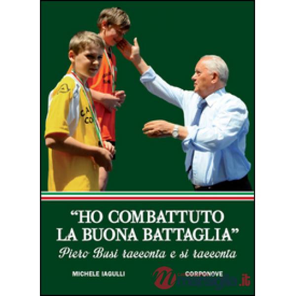 «Ho combattuto la buona battaglia». Piero Busi racconta e si racconta