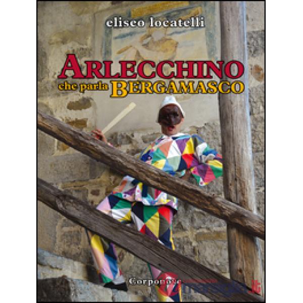 Arlecchino che parla bergamasco