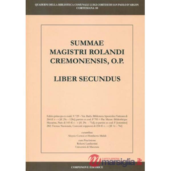 Summae Magistri Rolandi Cremonensis, O.p. Liber secundus. Ediz. italiana e latina