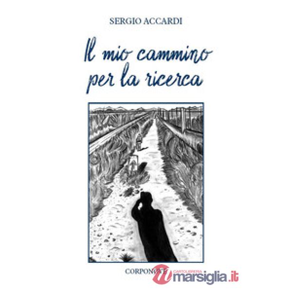 Mio cammino per la ricerca. Santiago... un pellegrinaggio, un viaggio dell'anima, un racconto... le mie emozioni (Il)