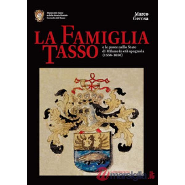 Famiglia Tasso e le poste nello Stato di Milano in età spagnola (1556-1650). Museo dei Tasso e della Storia Postale di Camerata 