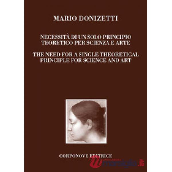 Mario Donizetti. Necessità di un solo principio teoretico per scienza e arte. Ediz. italiana e inglese