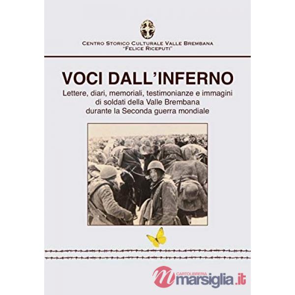 Voci dall'inferno. Lettere, diari, memoriali, testimonianze e immagini di soldati della valle Brembana durante la Seconda guerra