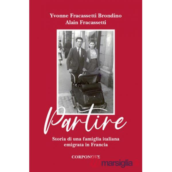 Partire. Storia di una famiglia italiana emigrata in Francia