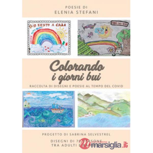 Colorando i giorni bui. Raccolta di disegni e poesie al tempo del Covid