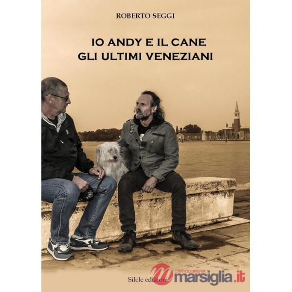 Io, Andy e il cane. Gli ultimi veneziani