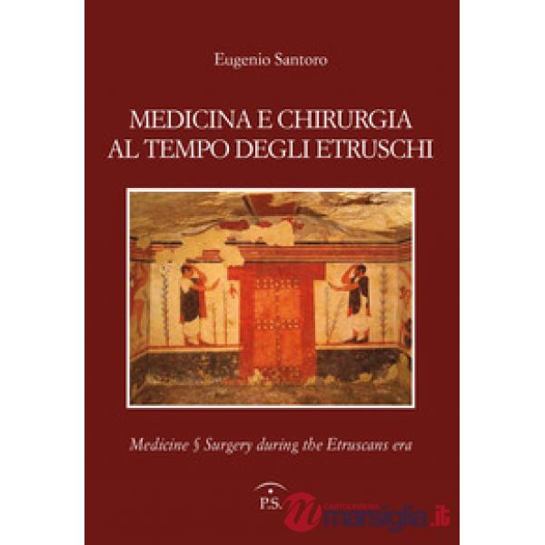 Medicina e chirurgia al tempo degli etruschi. Ediz. italiana e inglese