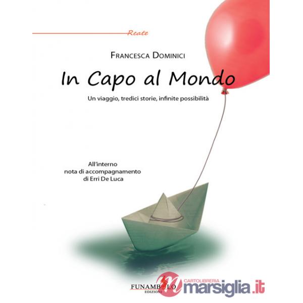 In capo al mondo. Un viaggio, tredici storie, infinite possibilità