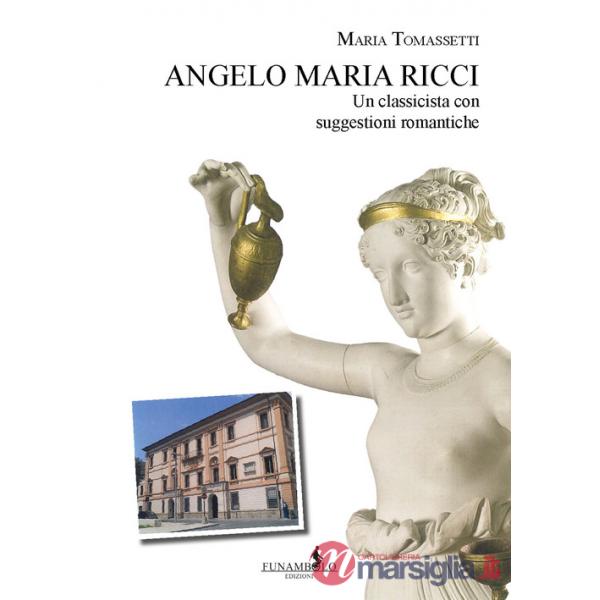 Angelo Maria Ricci. Un classicista con suggestioni romantiche