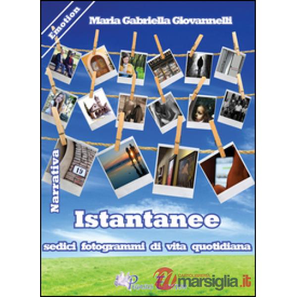 Istantanee. Sedici fotogrammi di vita quotidiana