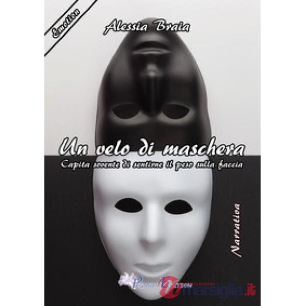 Velo di maschera. Capita sovente di sentirne il peso sulla faccia (Un)