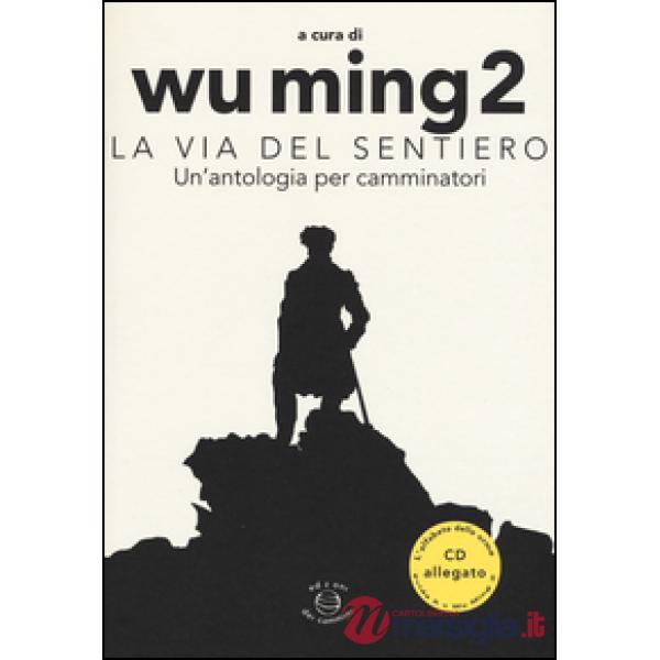 Via del sentiero. Un'antologia per camminatori. Con CD Audio (La)