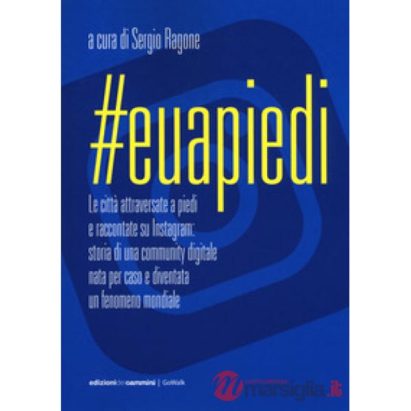 Euapiedi. Le città attraversate a piedi e raccontate su Instagram: storia di un