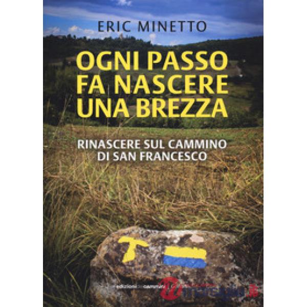 Ogni passo fa nascere una brezza. Rinascere sul cammino di San Francesco