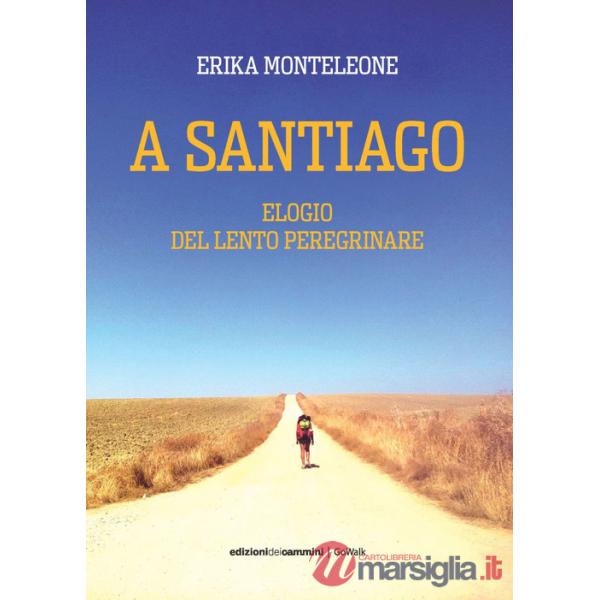 A Santiago. Elogio del lento peregrinare