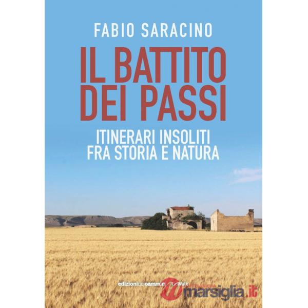 Battito dei passi. Itinerari insoliti fra storia e natura (Il)