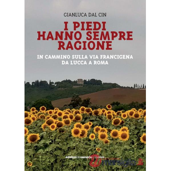 Piedi hanno sempre ragione. In cammino sulla Via Francigena da Lucca a Roma (I)