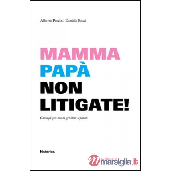 Mamma e papà non litigate! Consigli per buoni genitori separati