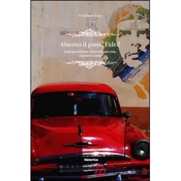 Almeno il pane, Fidel!. Cuba quotidiana, il periodo speciale, il potere a Raúl