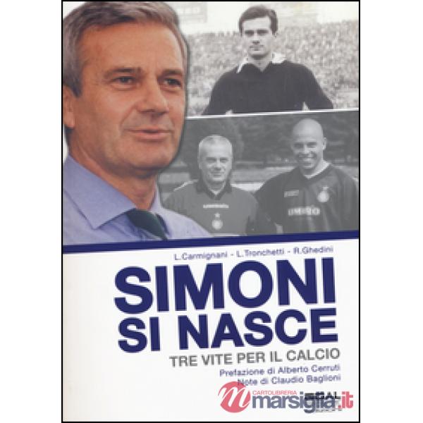 Simoni si nasce. Tre vite per il calcio. Ediz. a colori