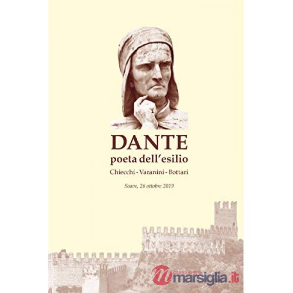 Dante poeta dell'esilio. Atti del convegno «Società e cultura veronesi all'epoca di Dante poeta dell'esilio»