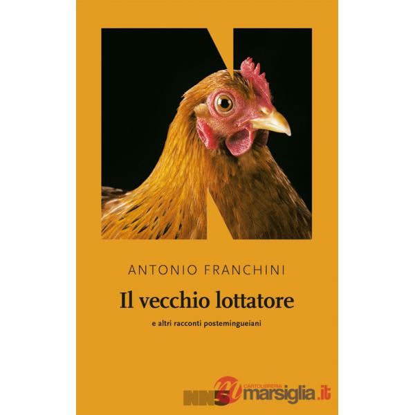 Vecchio lottatore e altri racconti postemingueiani (Il)
