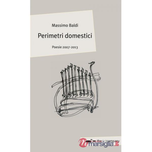 Perimetri domestici. Poesie 2007-2013