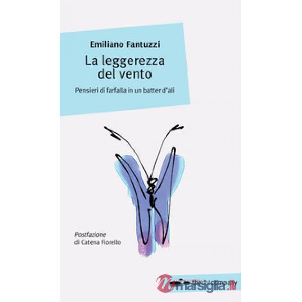 Leggerezza del vento. Pensieri di farfalla in un batter d'ali (La)