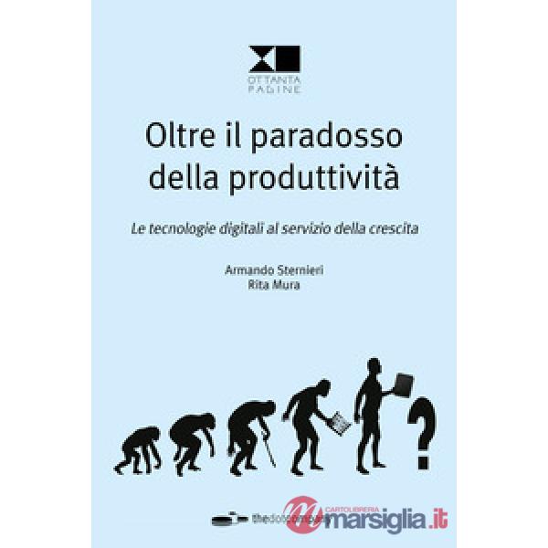 Oltre il paradosso della produttività. Le tecnologie digitali al servizio della crescita
