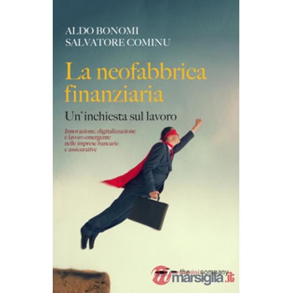 Neofabbrica finanziaria. Un'inchiesta sul lavoro (La)