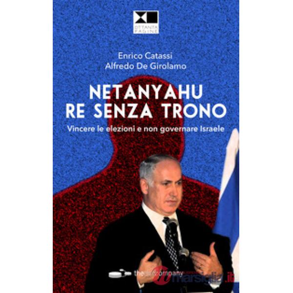 Netanyahu re senza trono. Vincere le elezioni e non governare Israele