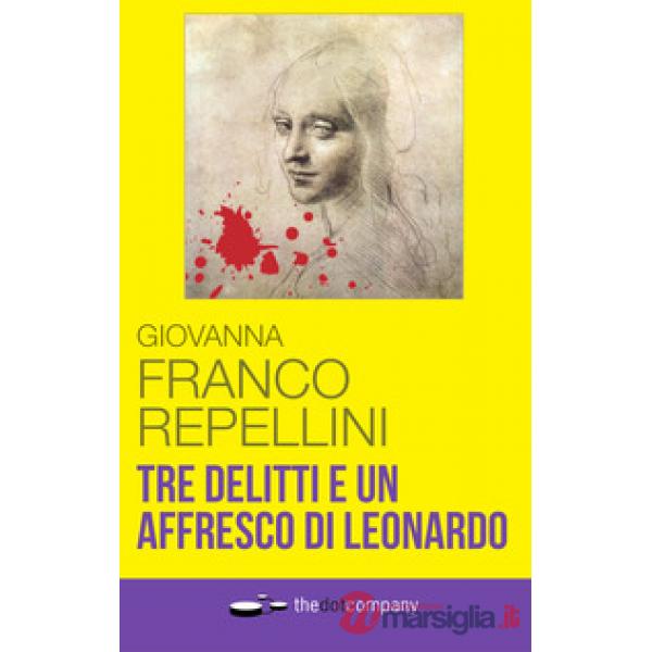 Tre delitti e un affresco di Leonardo