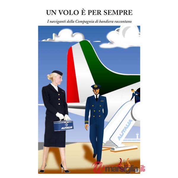 Volo è per sempre. I naviganti della compagnia di bandiera raccontano (Un)