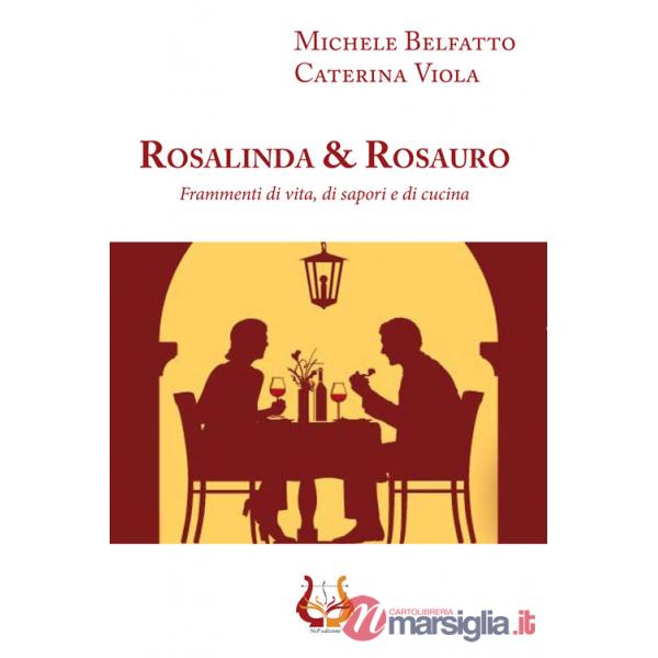 Rosalinda&Rosauro. Frammenti di vita, di sapori e di cucina