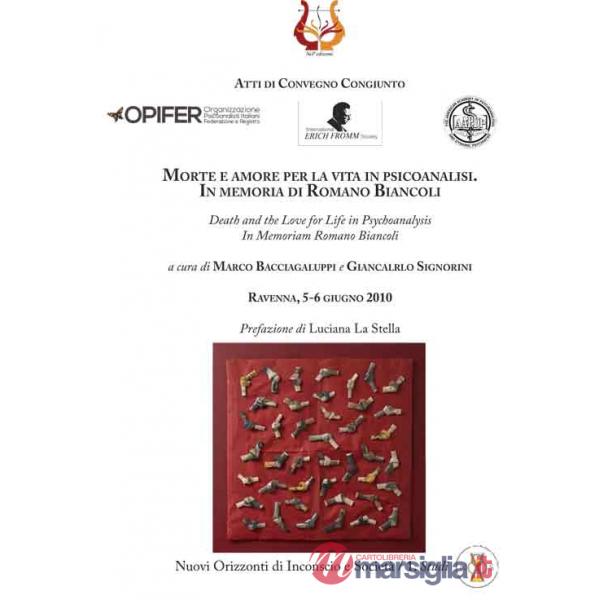 Morte e amore per la vita in psicoanalisi. In memoria di Romano Biancoli-Death and the love for life in psychoanalysis. In memor