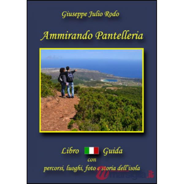 Ammirando Pantelleria. Con cartina