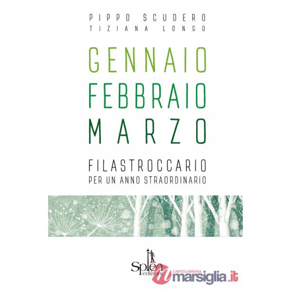 Gennaio Febbraio Marzo. Filastroccario per un anno straordinario