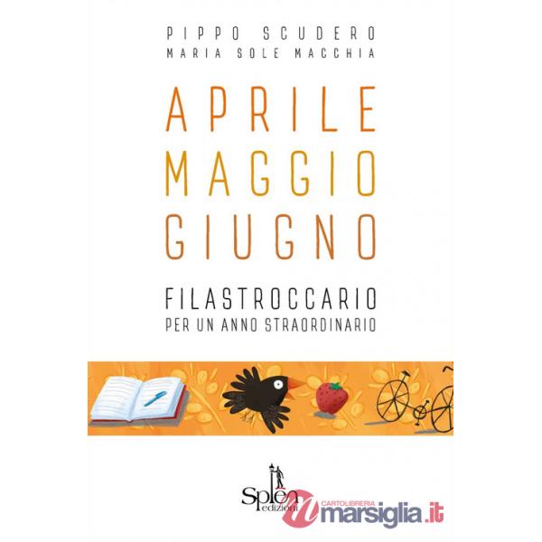 Aprile Maggio Giugno. Filastroccario per un anno straordinario