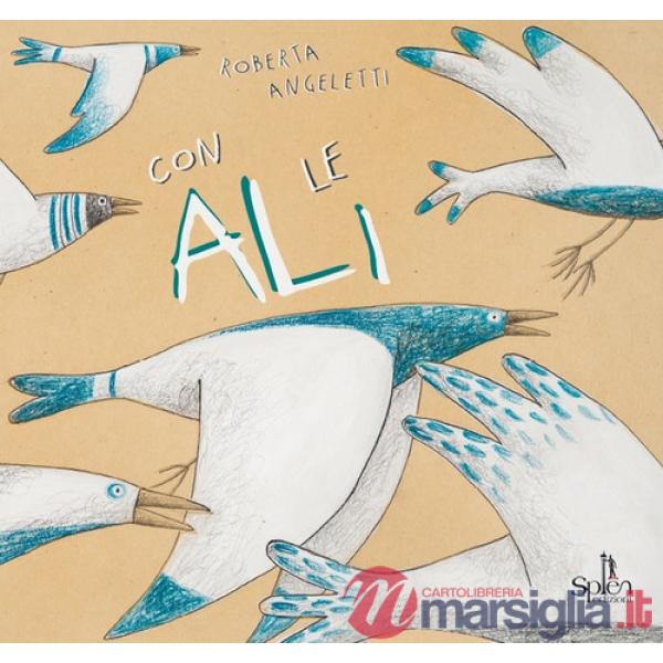 Con le ali. Ediz. illustrata