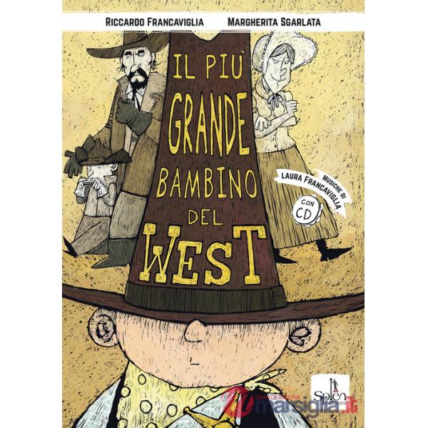 Più grande bambino del West. Ediz. illustrata. Con CD-Audio (Il)