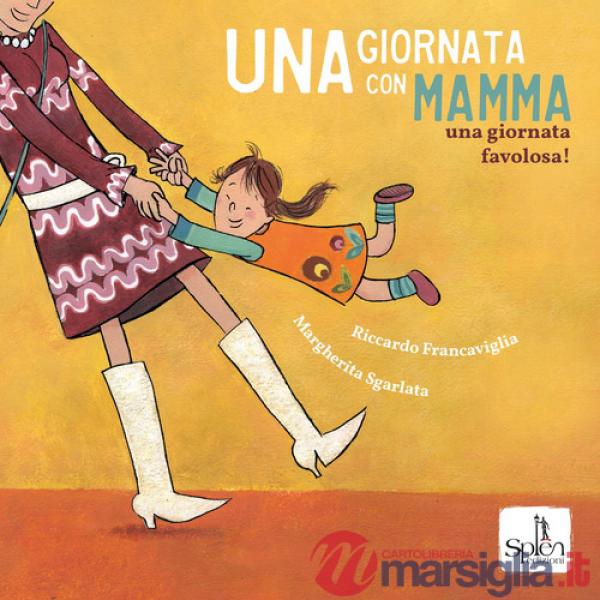 Giornata con mamma. Una giornata favolosa! Ediz. a colori (Una)