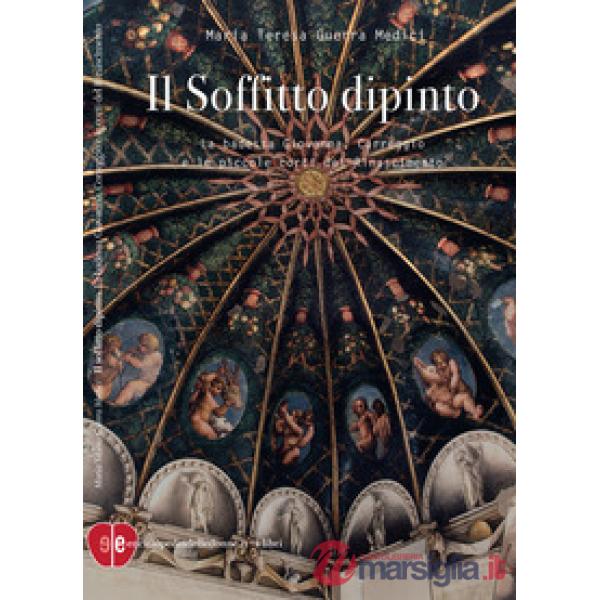 Soffitto dipinto. La badessa Giovanna, Correggio e le piccole corti del Rinascimento (Il)