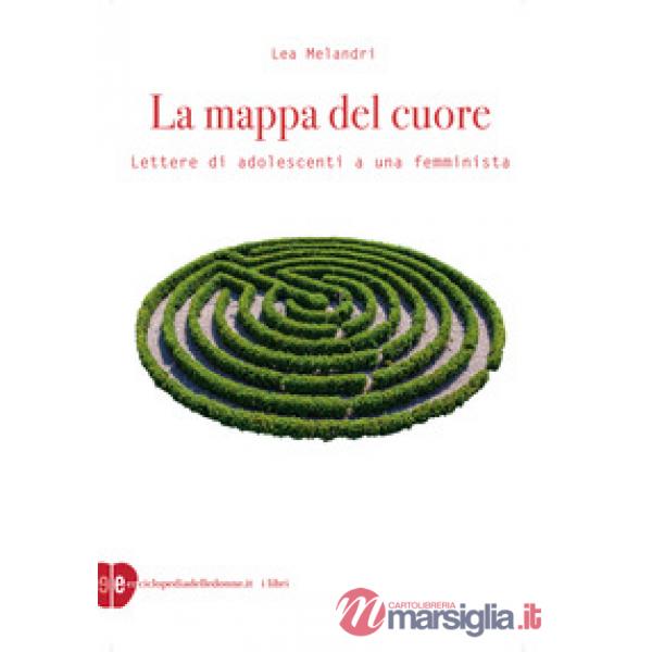 Mappa del cuore. Lettere di adolescenti a una femminista (La)
